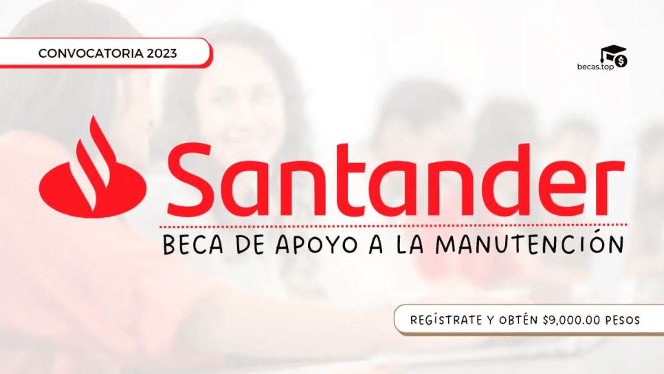 Beca Santander: así puedes registrarte para el apoyo de 9 mil pesos para universitarios