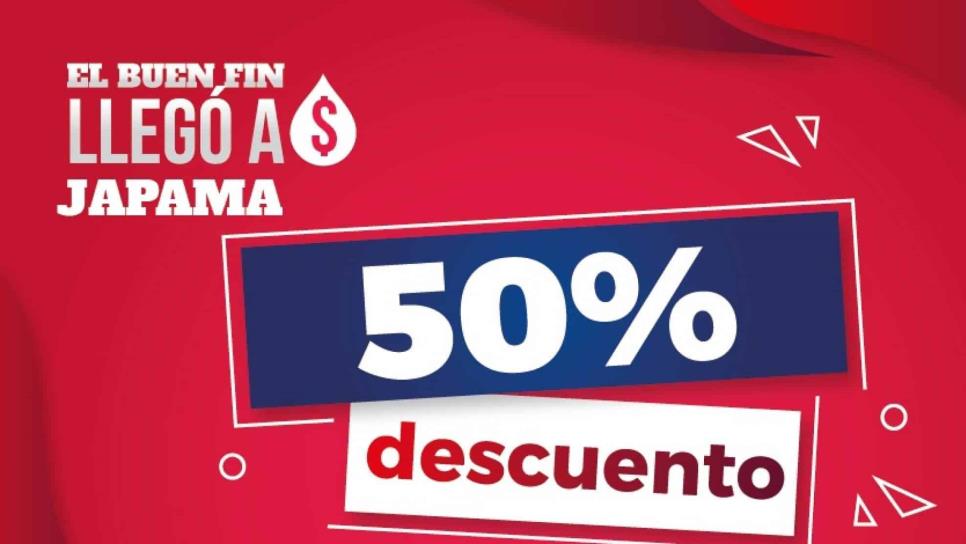 Aprovecha el Buen Fin; JAPAMA te otorga 50% de descuento en recargos