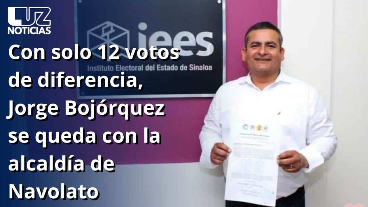 Con solo 12 votos de diferencia, Bojórquez se queda con la