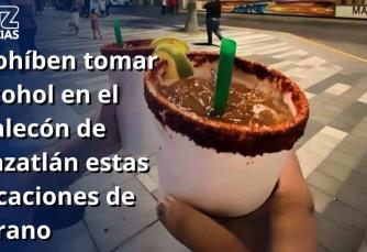 Prohíben tomar alcohol en el malecón de Mazatlán estas vacaciones de verano