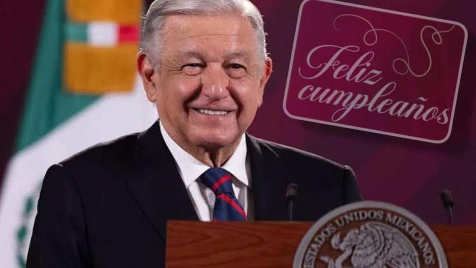 AMLO hoy cumple años; miles de usuarios lo felicitan en redes sociales