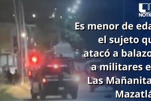 Es menor de edad el sujeto que atacó a balazos a militares en Las Mañanitas, Mazatlán