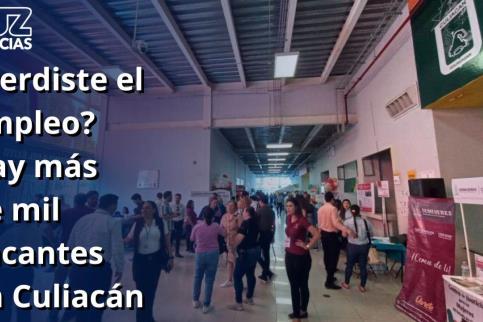 ¿Perdiste el empleo? Hay más de mil vacantes en Culiacán