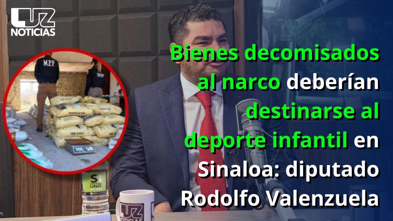Bienes decomisados al narco deberían destinarse al deporte infantil en Sinaloa: Rodolfo Valenzuela