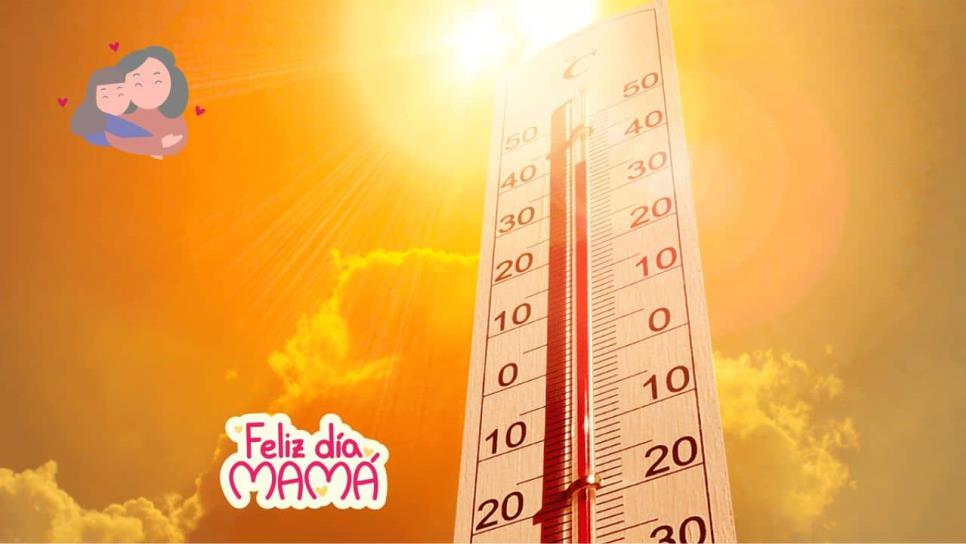 Calor de hasta 45°c pronostican en Sinaloa para el Día de las Madres Calor de hasta 45°c pronostican en Sinaloa para el Día de las Madres