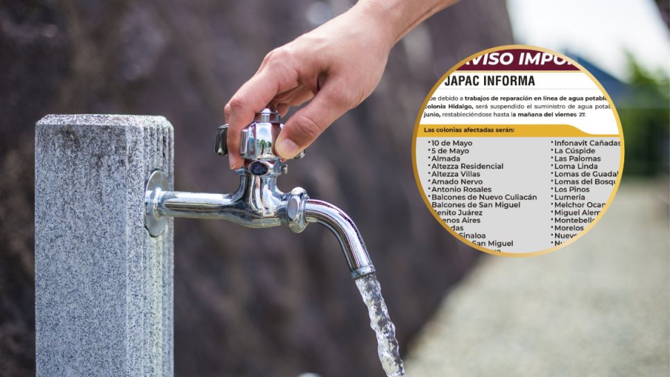 Estas colonias de Culiacán se quedarán sin agua a partir de este jueves 26 Estas colonias de Culiacán se quedarán sin agua a partir de este jueves 26