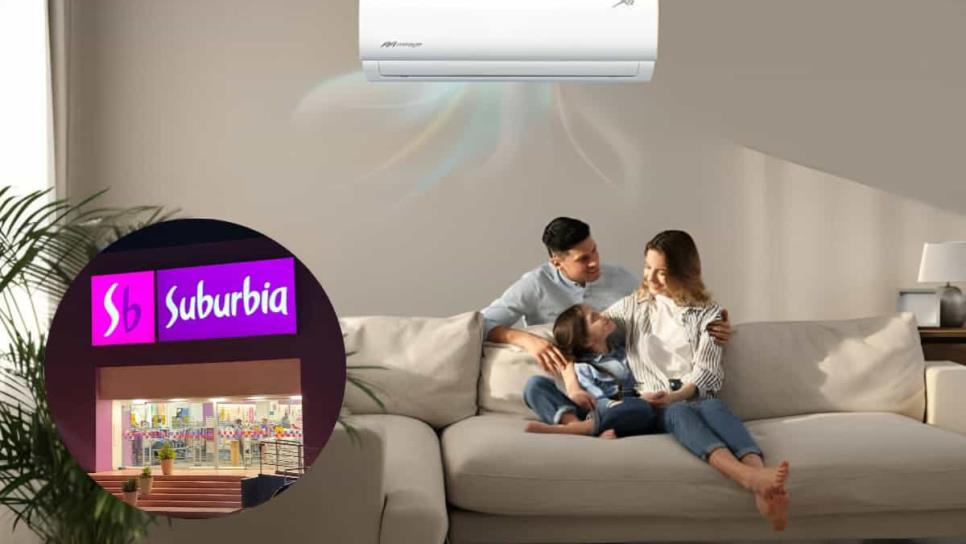 Suburbia tiene aire acondicionado en rebaja y a 12 meses sin intereses para que no sufras la canícula Suburbia tiene aire acondicionado en rebaja y a 12 meses sin intereses para que no sufras la canícula