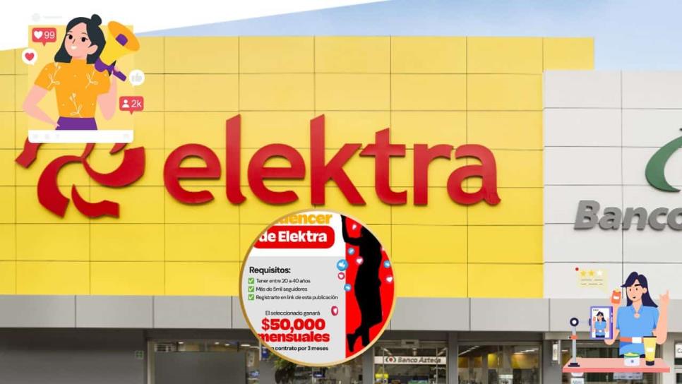 Elektra busca influencers para crear su contenido; ofrece 50 mil pesos mensuales de sueldo Elektra busca influencers para crear su contenido; ofrece 50 mil pesos mensuales de sueldo