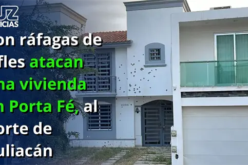 Con ráfagas de rifles atacan una vivienda en Porta Fé, al norte de Culiacán