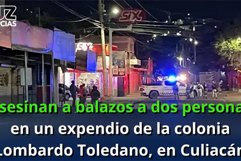 Asesinan a balazos a dos personas en un expendio de la colonia Lombardo Toledano, en Culiacán