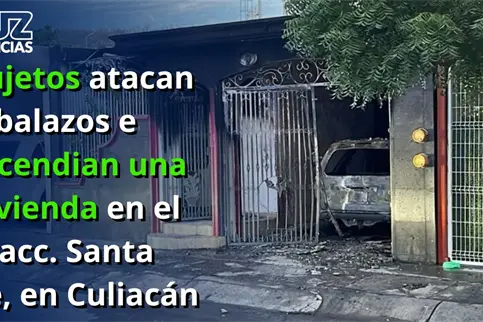 Sujetos atacan a balazos e incendian una vivienda en el Fracc. Santa Fe, en Culiacán