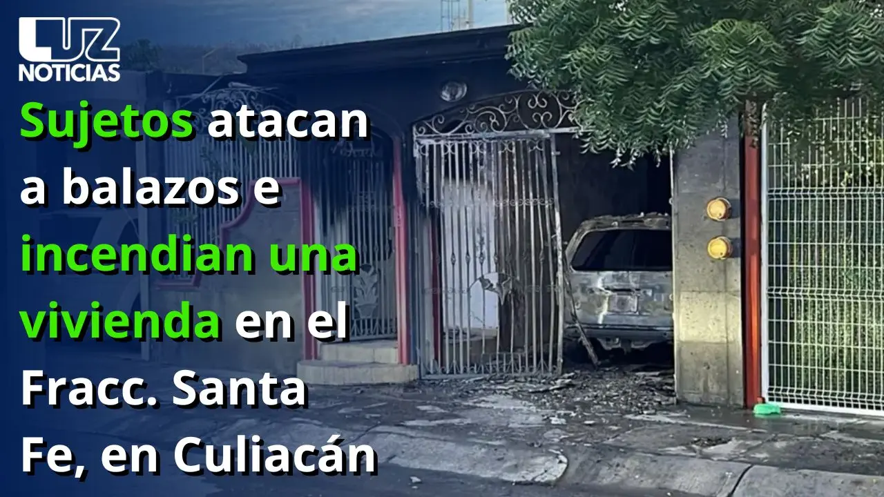 Sujetos atacan a balazos e incendian una vivienda en el Fracc. Santa Fe, en Culiacán