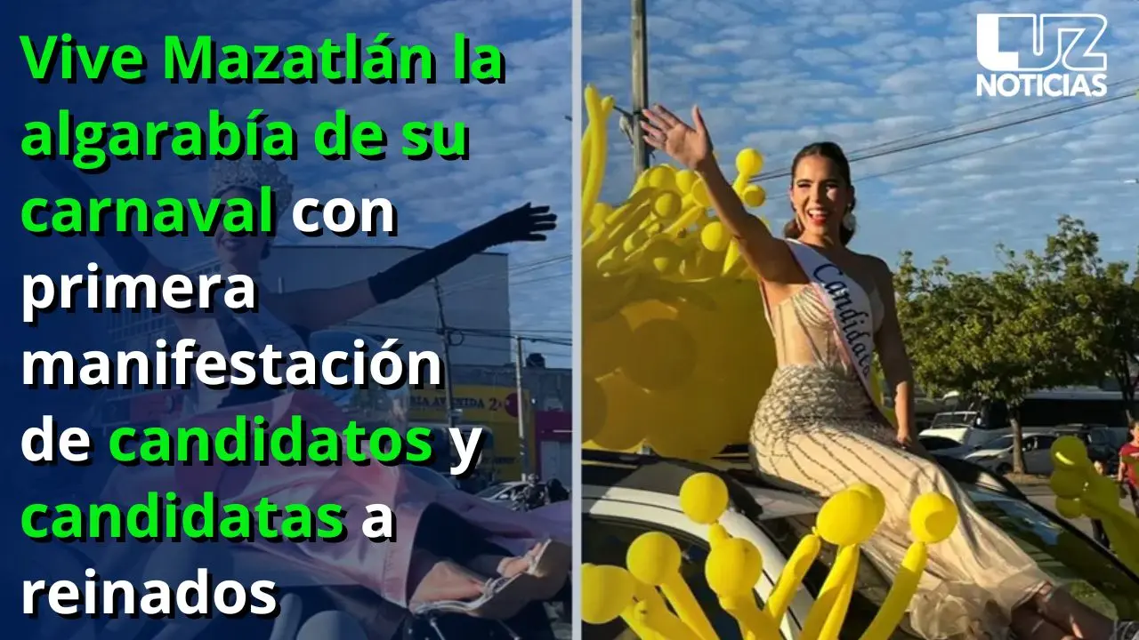 Vive Mazatlán la algarabía de su carnaval con manifestación de candidatos y candidatas a reinados