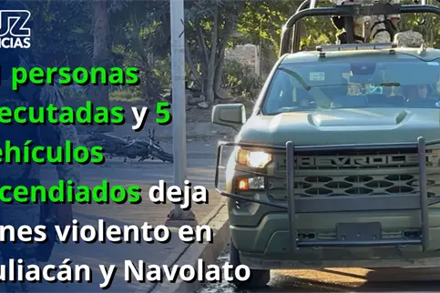 11 personas ejecutadas y 5 veh&iacute;culos incendiados deja lunes violento en Culiac&aacute;n y Navolato