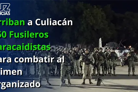 Arriban a Culiac&aacute;n 150 Fusileros Paracaidistas para combatir al crimen organizado