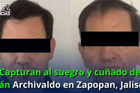 Capturan al suegro y al cu&ntilde;ado de Iv&aacute;n Archivaldo en Zapopan, Jalisco
