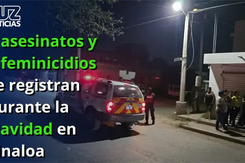 5 asesinatos y 2 feminicidios se registran durante la Navidad en Sinaloa