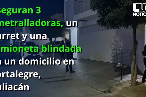 Aseguran 3 ametralladoras, un Barret y una camioneta blindada en un domicilio en Culiac&aacute;n