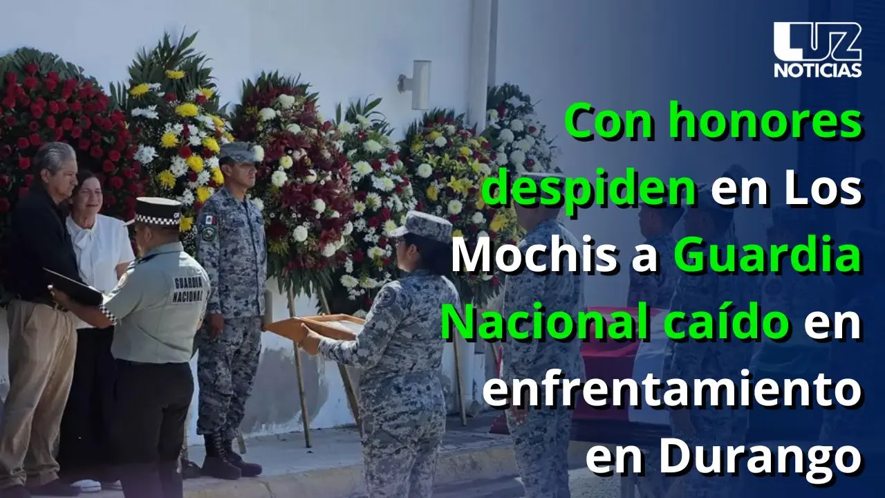 Con honores despiden en Los Mochis a Guardia Nacional ca&iacute;do en enfrentamiento en Durango
