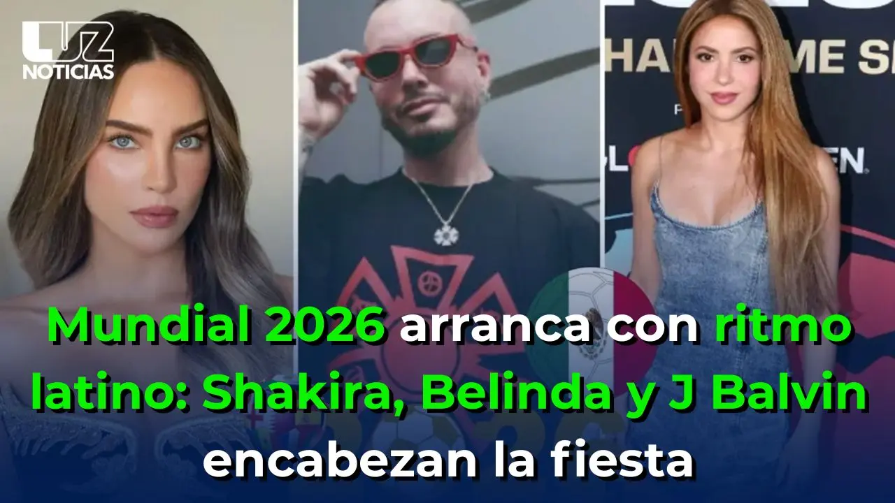 Mundial 2026 arranca con ritmo latino: Shakira, Belinda y J Balvin encabezan la fiesta
Mundial 2026 arranca con ritmo latino: Shakira, Belinda y J Balvin encabezan la fiesta