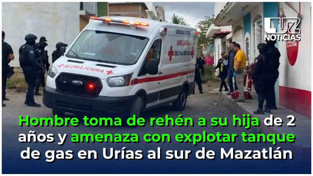 Hombre toma de rehén a su hija de 2 años y amenaza con explotar tanque de gas en Mazatlán Hombre toma de rehén a su hija de 2 años y amenaza con explotar tanque de gas en Mazatlán