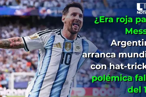 &iquest;Era roja para Messi? Argentina arranca mundial con hat-trick y pol&eacute;mica falta del 10
