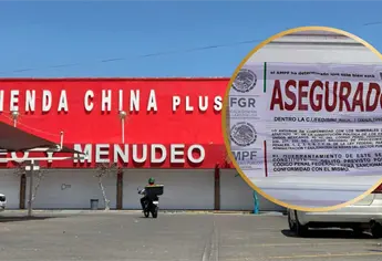 &iquest;Por qu&eacute; aseguraron las tiendas chinas en Los Mochis? Esto dice la FGR