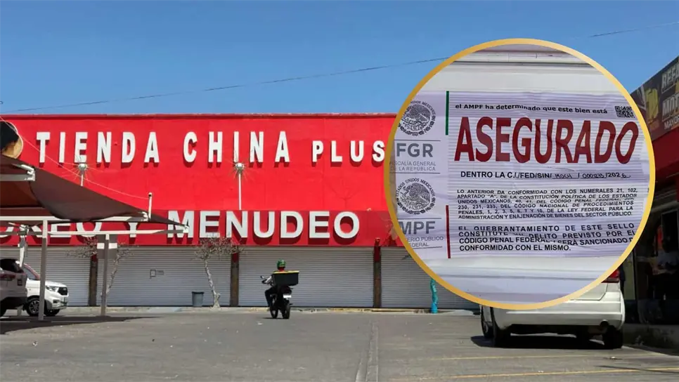 ¿Por qué aseguraron las tiendas chinas en Los Mochis? Esto dice la FGR