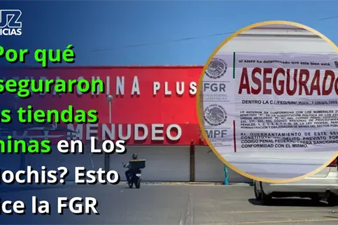 &iquest;Por qu&eacute; aseguraron las tiendas chinas en Los Mochis? Esto dice la FGR
