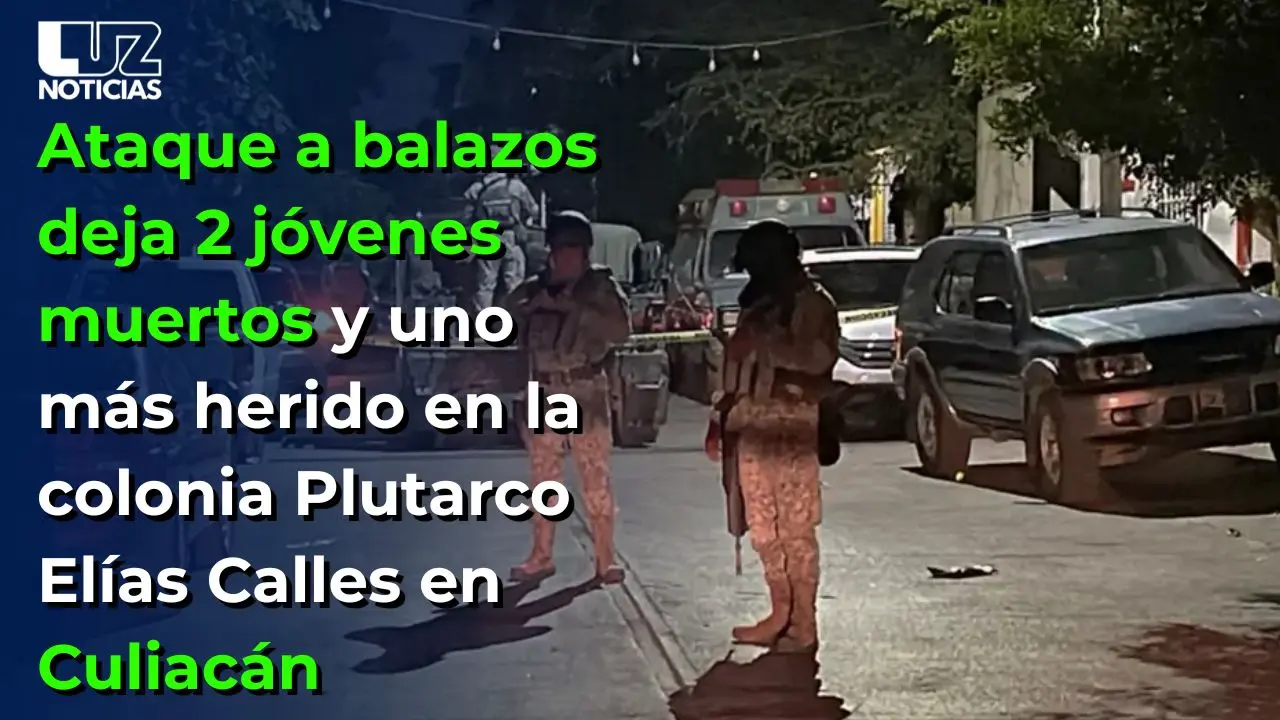 Ataque a balazos deja 2 jóvenes muertos y uno más herido en Culiacán
Ataque a balazos deja 2 jóvenes muertos y uno más herido en Culiacán