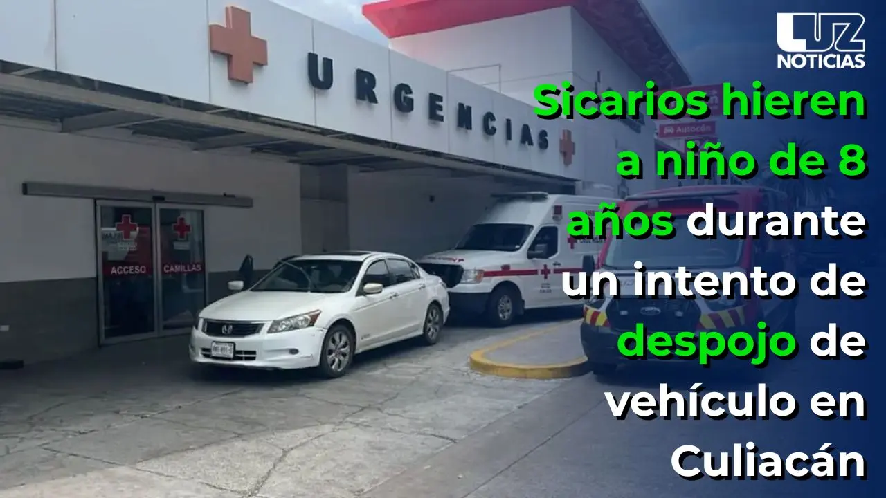 Sicarios hieren a ni&ntilde;o de 8 a&ntilde;os durante un intento de despojo de veh&iacute;culo en Culiac&aacute;n