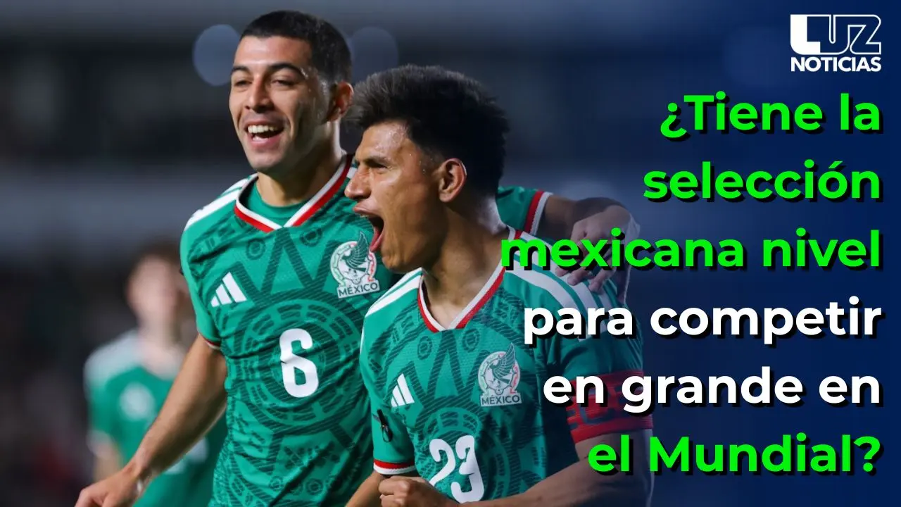 &iquest;Tiene la selecci&oacute;n mexicana nivel para competir en grande en el Mundial?