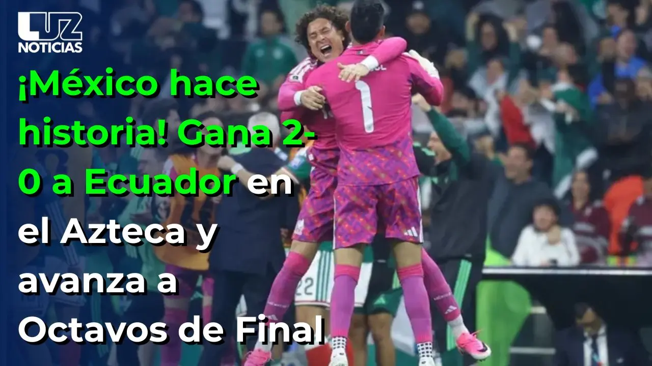 &iexcl;M&eacute;xico hace historia! Gana 2-0 a Ecuador en el Azteca y avanza a Octavos de Final
