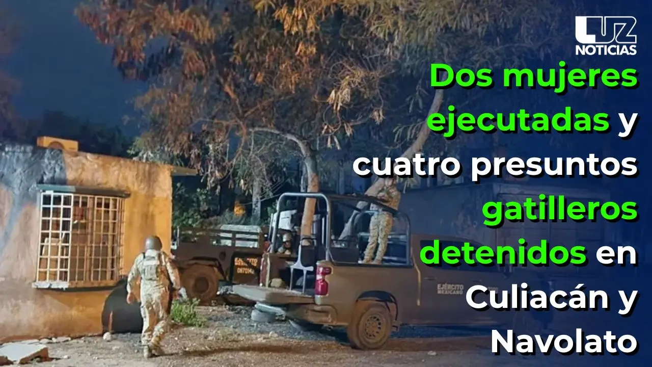 Dos mujeres ejecutadas y cuatro presuntos gatilleros detenidos en Culiacán y Navolato Dos mujeres ejecutadas y cuatro presuntos gatilleros detenidos en Culiacán y Navolato