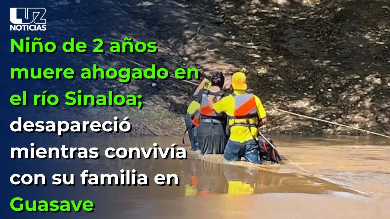 Niño de 2 años muere ahogado en el río Sinaloa; desapareció mientras convivía en Guasave
Niño de 2 años muere ahogado en el río Sinaloa; desapareció mientras convivía en Guasave